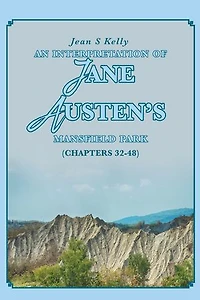 An Interpretation of Jane Austen's Mansfield Park: (Chapters 32-48)
