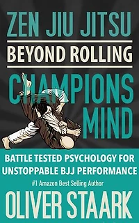 Zen Jiu Jitsu : Champions Mind: Battle Tested Psychology For Unstoppable BJJ Performance: Zen Jiu Jitsu, #5