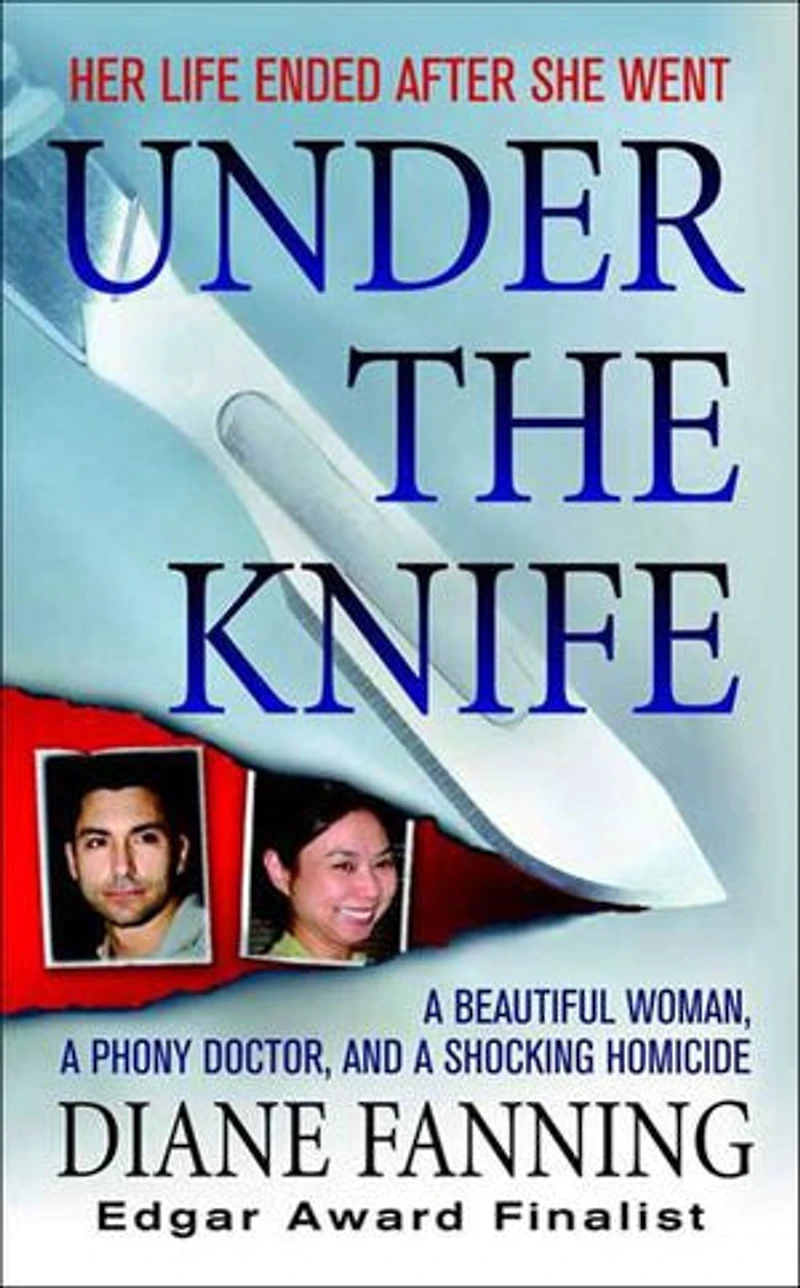 Under the Knife: A Beautiful Woman, a Phony Doctor, and a Shocking Homicide