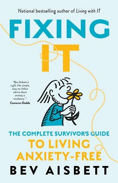 Fixing It: The Complete Survivor's Guide To Anxiety-Free Living
