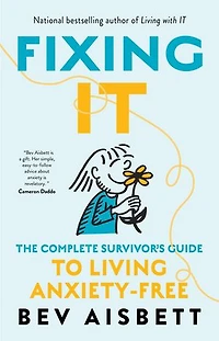 Fixing It: The Complete Survivor's Guide To Anxiety-Free Living