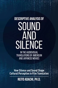Descriptive Analysis of Sound and Silence in the Audiovisual Translations of American and Japanese Movies: How Silence and Sound Shape Cultural Perception in Film Translation