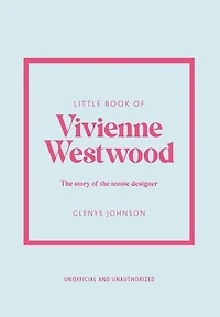 Little Book of Vivienne Westwood: the story iconic fashion house