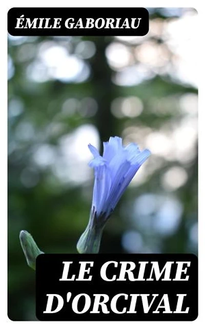 Le crime d'Orcival: Édition enrichie.