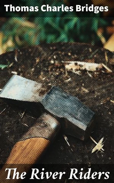 The River Riders: An Exciting Lumberjack Story