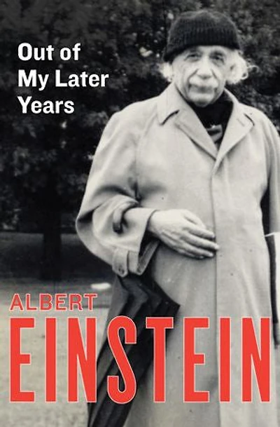 Out of My Later Years: The Scientist, Philosopher, and Man Portrayed Through His Own Words