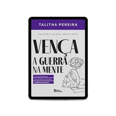 Vença a guerra na mente: Como dominar seus pensamentos e conquistar equilíbrio emocional