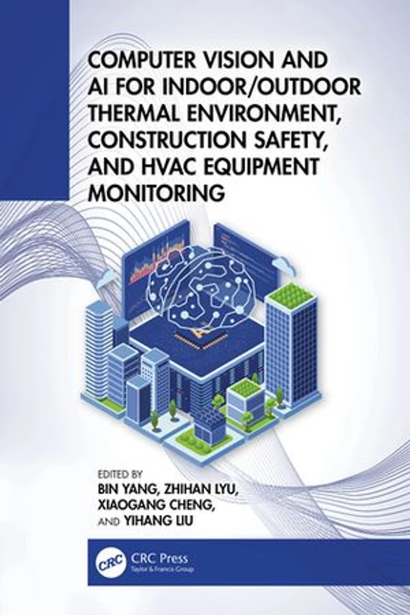 Computer Vision and AI for Indoor/Outdoor Thermal Environment, Construction Safety, HVAC Equipment Monitoring