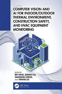 Computer Vision and AI for Indoor/Outdoor Thermal Environment, Construction Safety, HVAC Equipment Monitoring