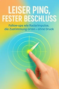 Leiser Ping, fester Beschluss: Follow-ups wie Radarimpulse, die Zustimmung orten – ohne Druck