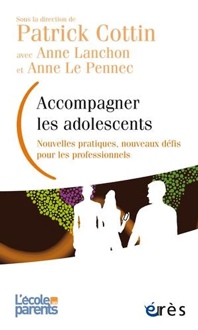 Accompagner les adolescents: Nouvelles pratiques, nouveaux défis pour les professionnels