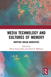 Media Technology and Cultures of Memory: Mapping Indian Narratives