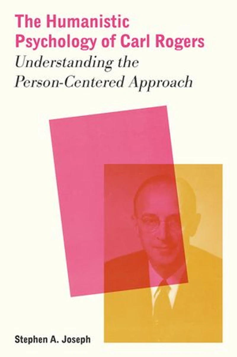 the Humanistic Psychology of Carl Rogers: Understanding Person-Centered Approach