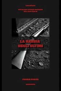 La rabbia degli ultimi: Un'altra storia segreta sul sud Italia