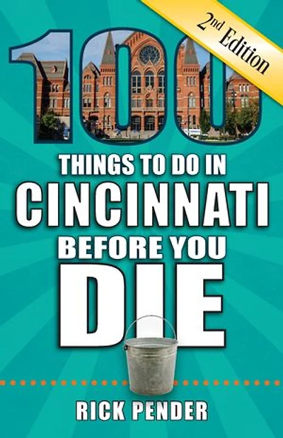 100 Things to Do in Cincinnati Before You Die, Second Edition