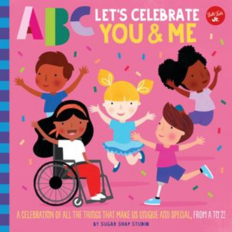 Abc For Me: Let's Celebrate You & A Celebration Of All The Things That Make Us Unique And Special, From To Z!