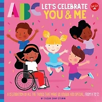 Abc For Me: Let's Celebrate You & A Celebration Of All The Things That Make Us Unique And Special, From To Z!