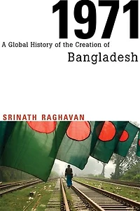 1971: A Global History Of The Creation Bangladesh