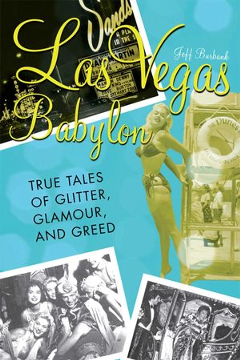 Vegas Babylon: The True Tales of Glitter, Glamour, and Greed