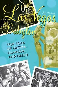 Vegas Babylon: The True Tales of Glitter, Glamour, and Greed