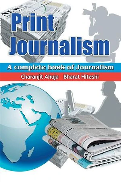 Print Journalism: A Complete Book of Journalism