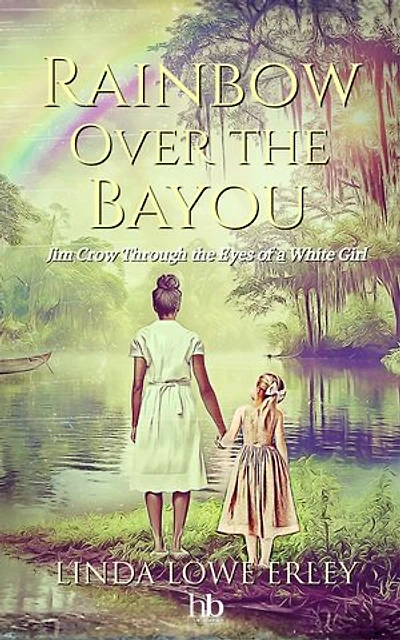 Rainbow Over the Bayou: Jim Crow Through the Eyes of a White Girl