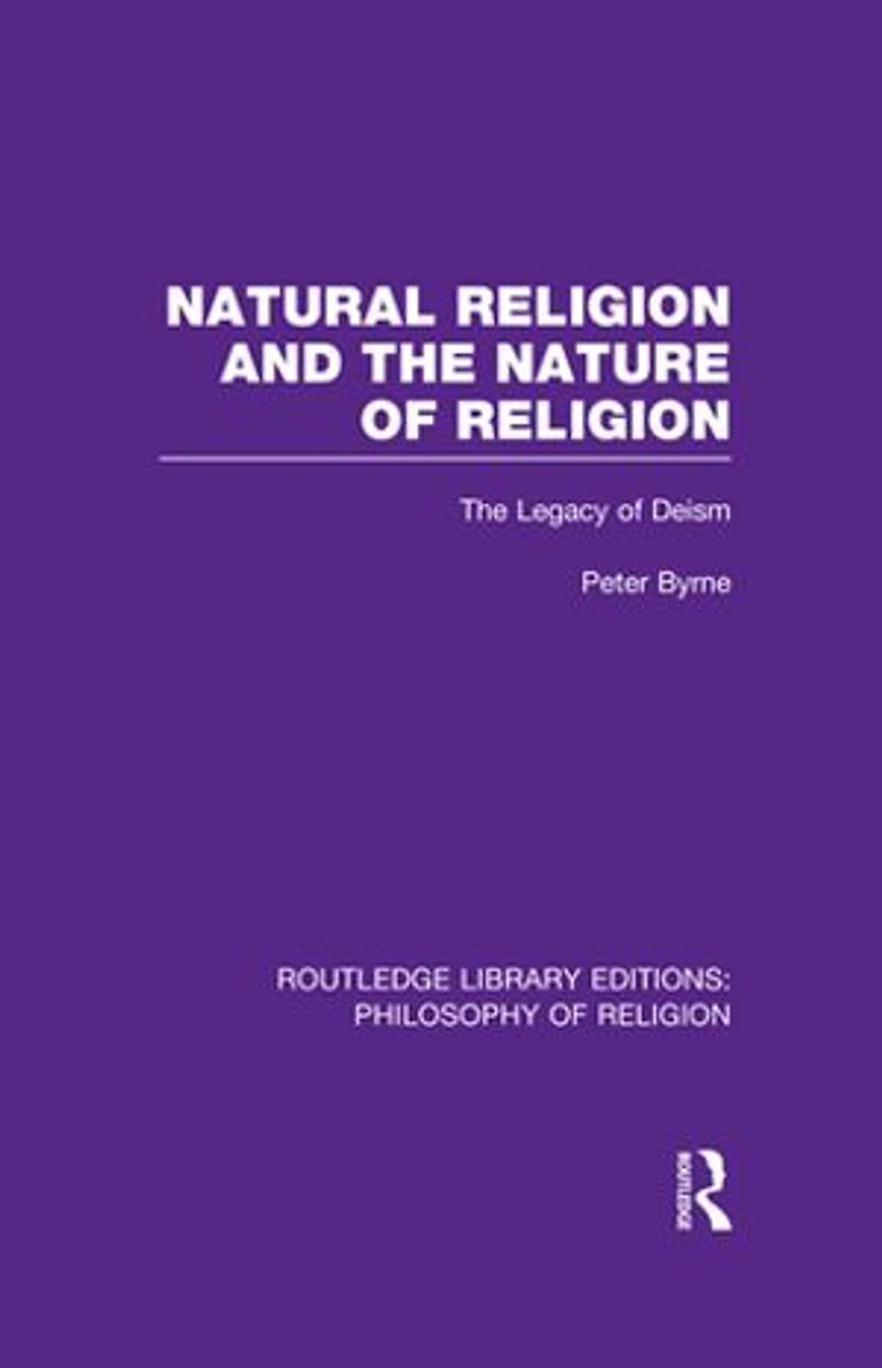 Natural Religion And The Nature Of Religion: Legacy Deism