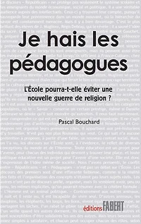 Je hais les pédagogues: l'école pourra-t-elle éviter une nouvelle guerre de religion ?