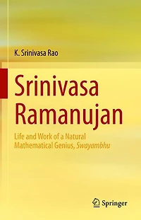 Srinivasa Ramanujan: Life And Work Of A Natural Mathematical Genius, Swayambhu
