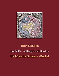 Die Symbolik der Schlangen und Drachen: Die Götter der Germanen - Band 41