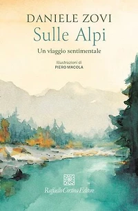Sulle Alpi: Un viaggio sentimentale