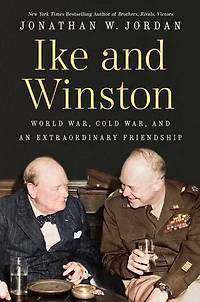 Ike and Winston: World War, Cold an Extraordinary Friendship