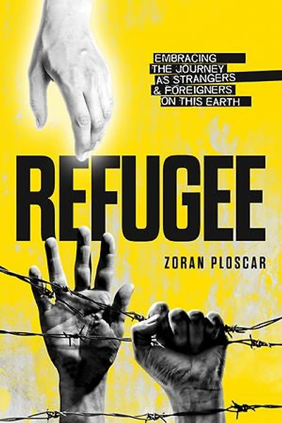 Refugee: Embracing the Journey as Strangers and Foreigners on this Earth