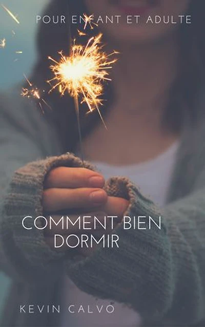 Comment bien dormir: pour enfant et adultes