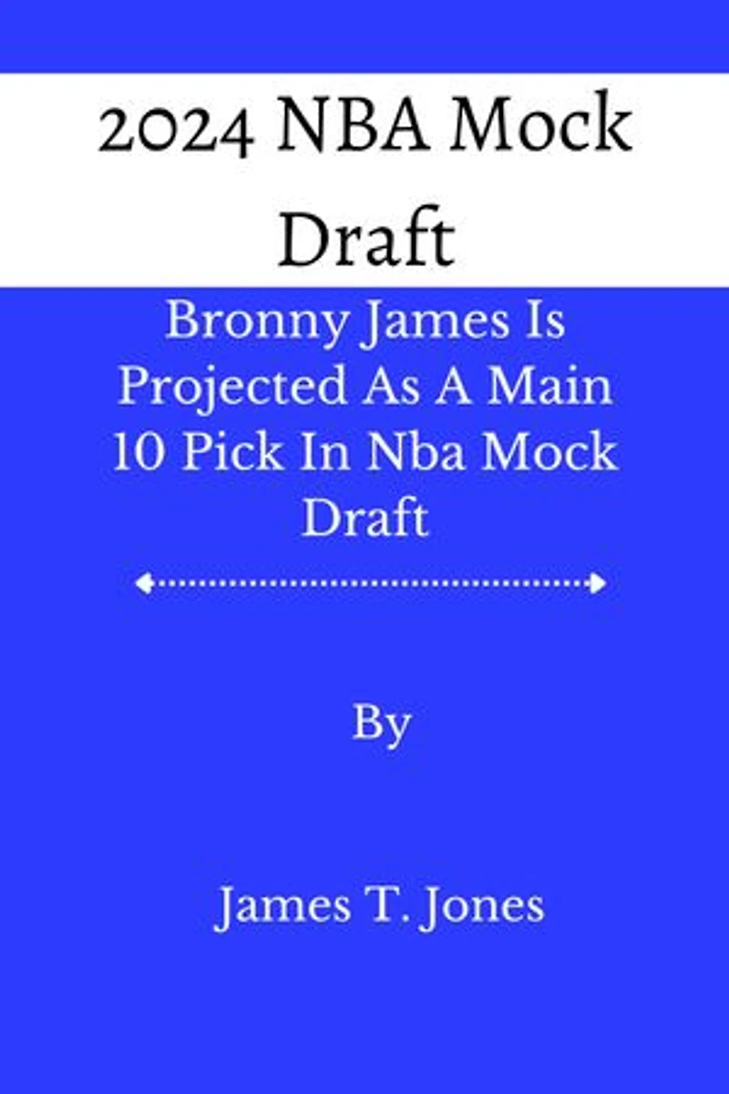 2024 NBA Mock Draft: Bronny James Is Projected As A Main 10 Pick In Nba Mock