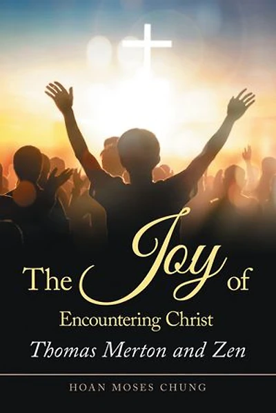 The Joy of Encountering Christ: Thomas Merton and Zen