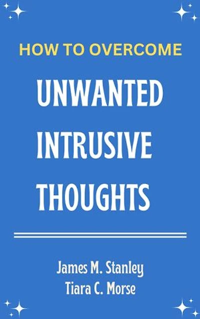 How To Overcome Unwanted Intrusive Thoughts