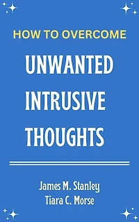 How To Overcome Unwanted Intrusive Thoughts