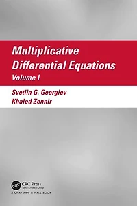 Multiplicative Differential Equations: Volume I