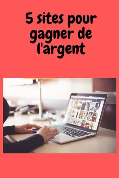5 sites pour gagner de l'argent