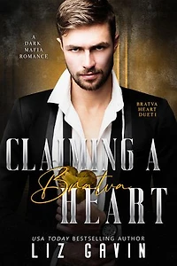 Claiming a Bratva Heart: A Dark Mafia Arranged Marriage Romance