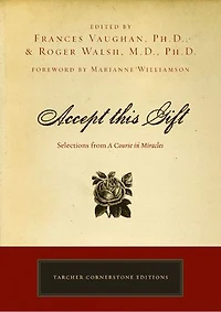 Accept This Gift: Selections From A Course Miracles