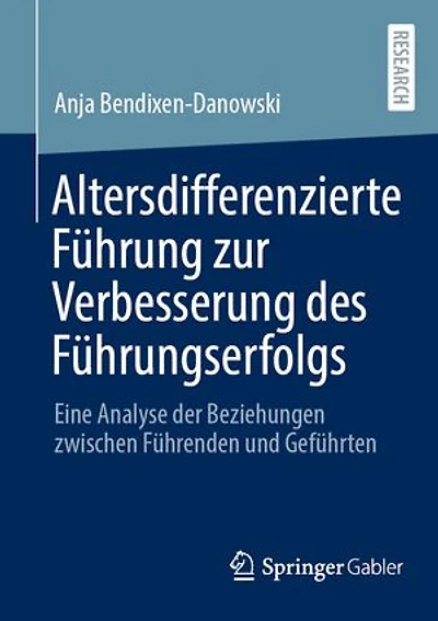 Altersdifferenzierte Führung zur Verbesserung des Führungserfolgs: Eine Analyse der Beziehungen zwischen Führenden und Geführten