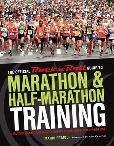 The Official Rock 'n' Roll Guide to Marathon & Half-Marathon Training: Tips, Tools, and Training Get You from Sign-Up Finish Line: Line