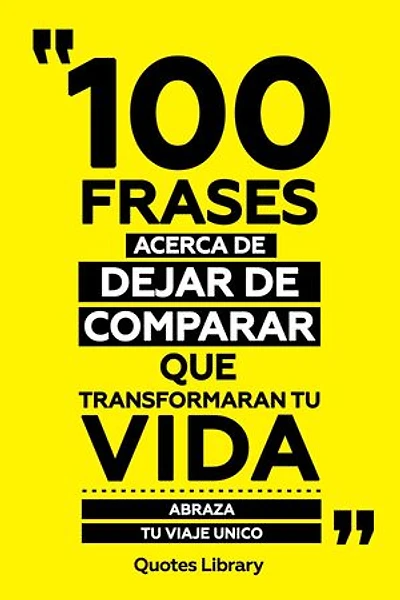100 Frases Acerca De Dejar De Comparar Que Transformaran Tu Vida - Abraza Tu Viaje Unico