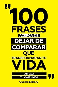 100 Frases Acerca De Dejar De Comparar Que Transformaran Tu Vida - Abraza Tu Viaje Unico