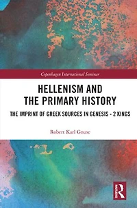 Hellenism and The Primary History: Imprint of Greek Sources Genesis - 2 Kings