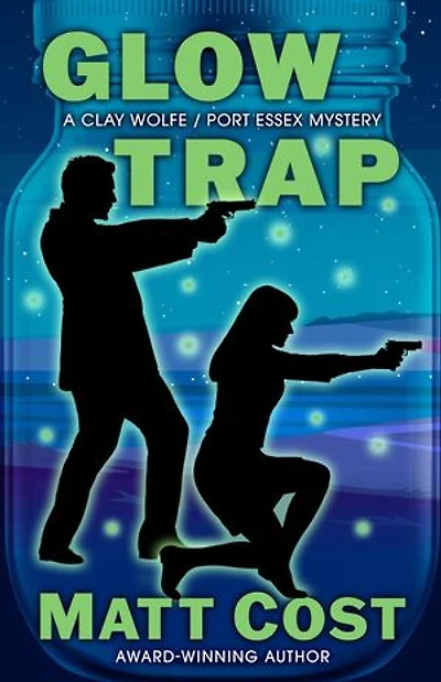 Glow Trap: A Clay Wolfe / Port Essex Mystery, #6