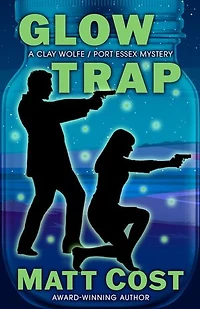 Glow Trap: A Clay Wolfe / Port Essex Mystery, #6