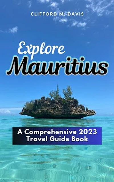 Explore Mauritius: A Comprehensive 2023 Travel Guide Book